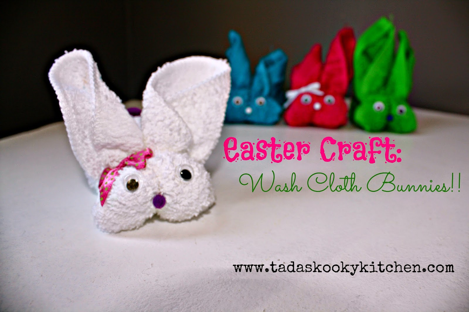 Tada's Kooky Kitchen Easter Craft Wash Cloth Bunnies!!