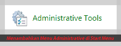 Cara Tambah pilihan Administrative Tools di Start Menu windows 7 Cara Tambah pilihan Administrative Tools di Start Menu windows 7