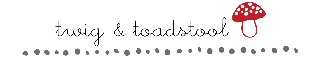Twig and Toadstool