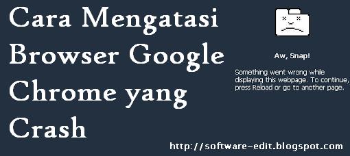 Cara Mengatasi Browser Google Chrome yang Crash Cara Mengatasi Browser Google Chrome yang Crash