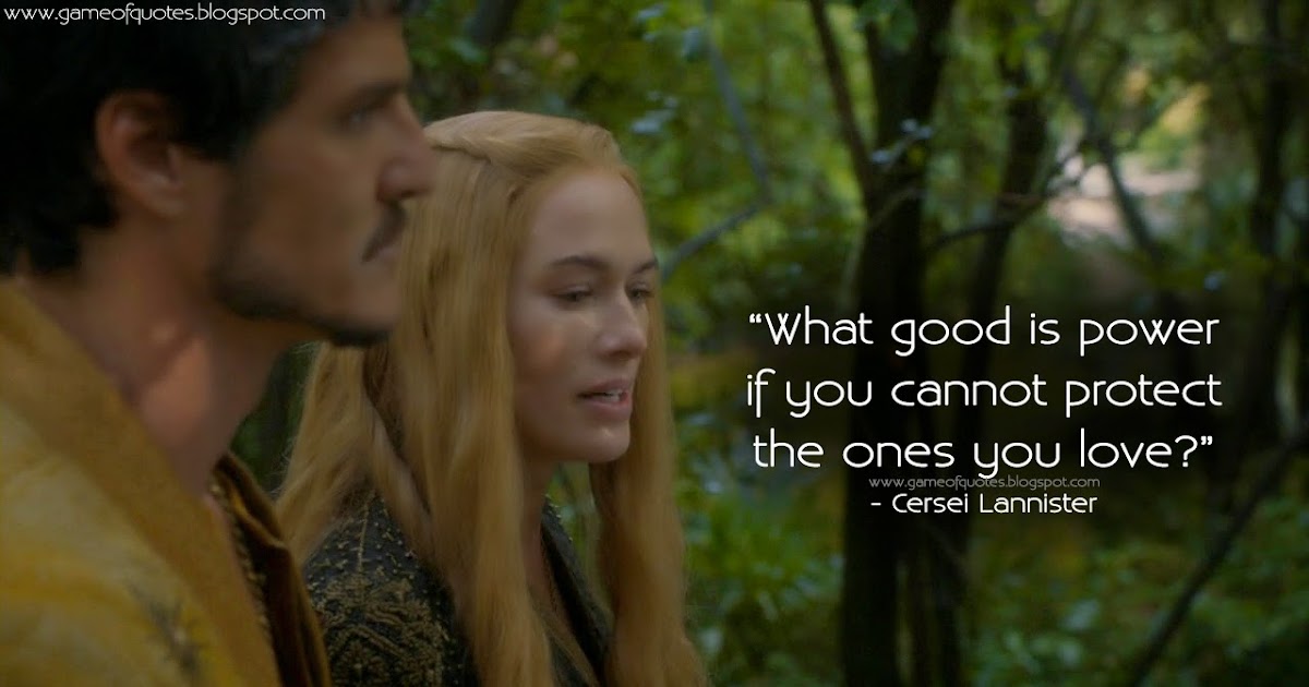 Game of Thrones Quotes What good is power if you cannot