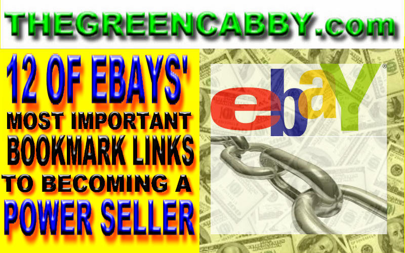 THEGREENCABBY 12 OF EBAYS MOST IMPORTANT BOOKMARK LINKS TO A