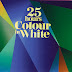 25 Hours - Colour in White