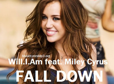 Fall Down Lyrics - Will.i.am Feat. Miley Cyrus Fall Down Lyrics - Will.i.am Feat. Miley Cyrus