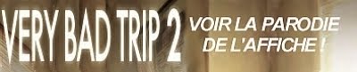 Cliquez ici pour voir la parodie de l'affiche de 'VERY BAD TRIP 2'