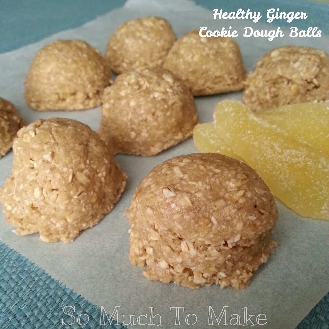 Healthy Ginger Cookie Dough Balls So Much To Make