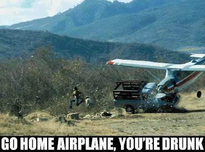 Go home airplane you are drunk