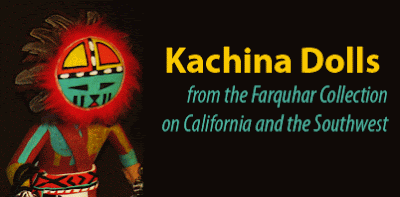 Kachina Dolls from the Farquhar Collection on California and the Southwest Kachina Dolls from the Farquhar Collection on California and the Southwest