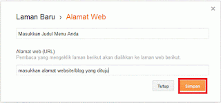 Masukkan alamat blog yang dituju (url) pada kotak yang tersedia. Masukkan juga judul menu pada kotak yang tersedia, lalu klik 'Simpan' - Cara Mudah Membuat Menu Bar di Blogger Masukkan alamat blog yang dituju (url) pada kotak yang tersedia. Masukkan juga judul menu pada kotak yang tersedia, lalu klik 'Simpan'. (Gambar tidak terlihat? Klik kanan tulisan ini, lalu pilih 'Reload Image')