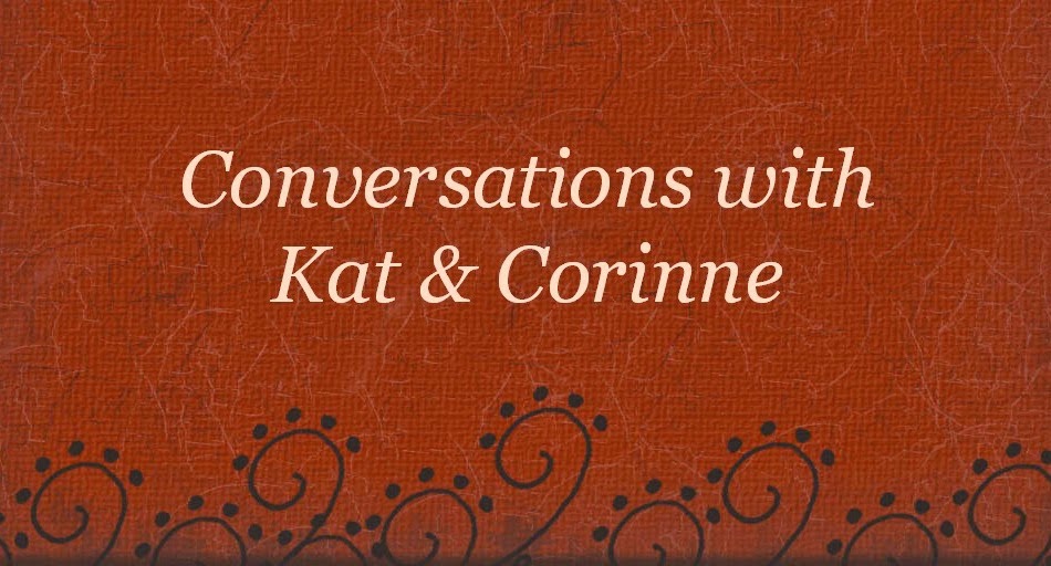 Conversations with Kat and Corinne
