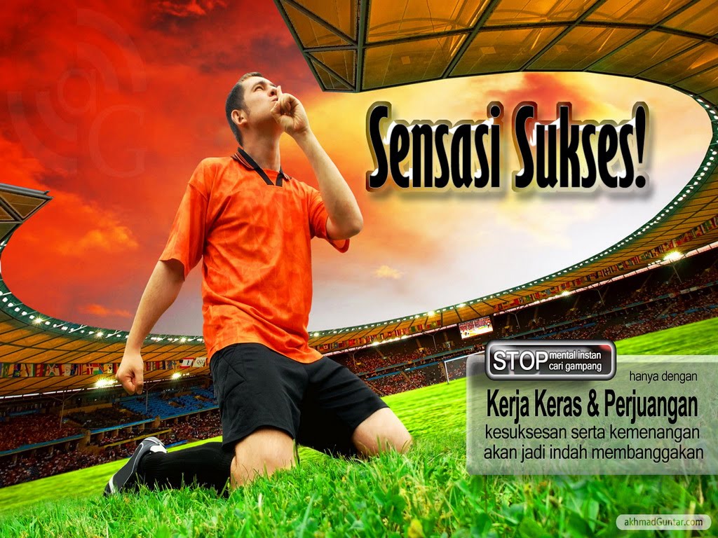 Kerja Keras dan Perjuangan Kerja Keras dan Perjuangan