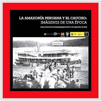 La Amazonia Peruana y el Caucho (Haz Click)