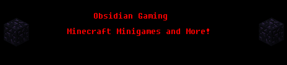 Obsidian Gaming - The ObsidianMiners Minecraft Mini-Game Website!