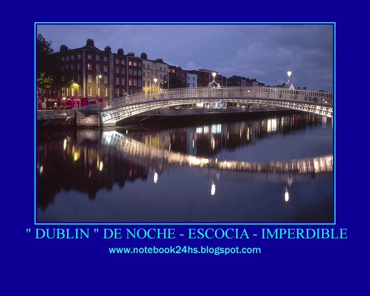 " DUBLIN - ESCOCIA" BELLEZA NOCTURNA