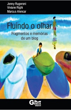 Livro Fluindo o Olhar - Fragmentos e Memórias de um blog