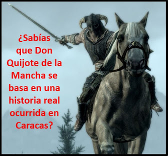 ¿Sabías que la historia real de Don Quijote de la Mancha surgió en Caracas?