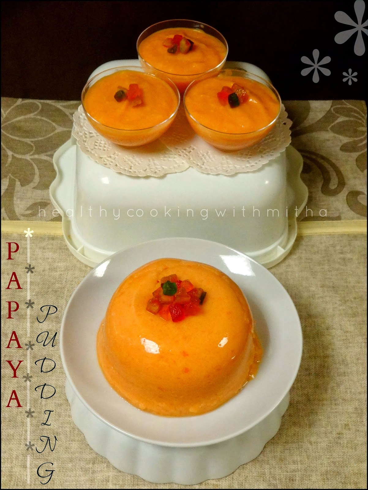 Healthy cooking with Mitha! A Vegetarian World.. Papaya Pudding Easy