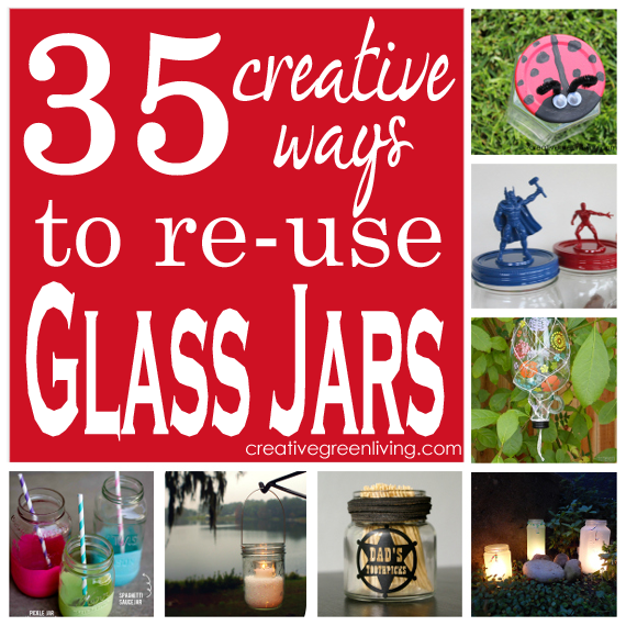 35+ Ways to ReUse Glass Jars Creative Green Living
