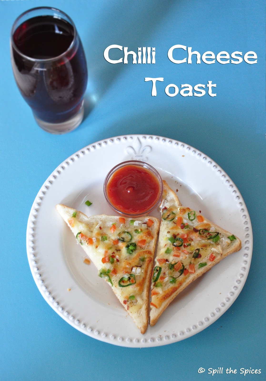 Chilli Cheese Toast Spill the Spices