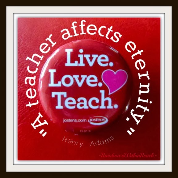 "A Teacher Affects Eternity" via RainbowsWithinReach "A Teacher Affects Eternity" via RainbowsWithinReach