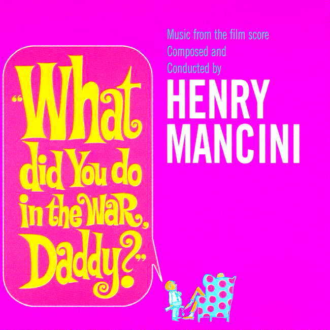 MARABOUT DES FILMS DE CINEMA  - Page 34 HENRY+MANCINI-What+did+you+do+in+the+war+Daddy+%25281966%2529-Tapa