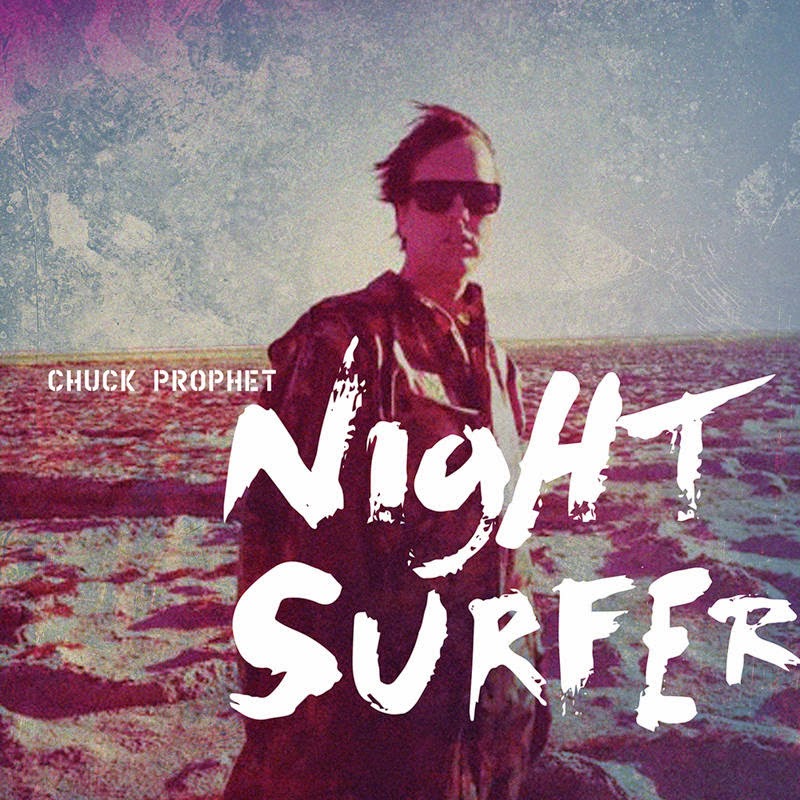 CHUCK PROPHET - (2014) Night surfer CHUCK PROPHET - (2014) Night surfer