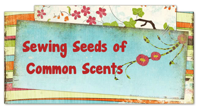 Sewing Seeds of Common Scents