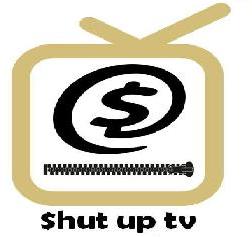 $hut Up Tv