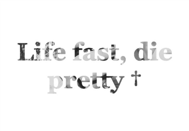 Live fast, die pretty †