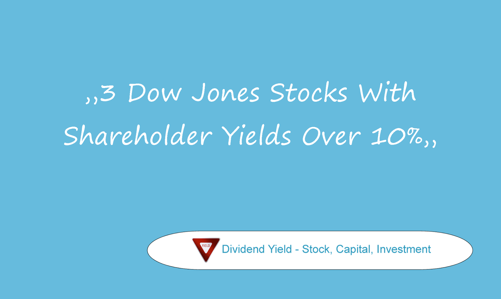 Dividend Yield Stock, Capital, Investment 3 Dow Jones Stocks With