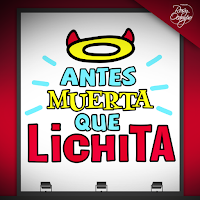 Antes muerta que Lichita Antes muerta que Lichita