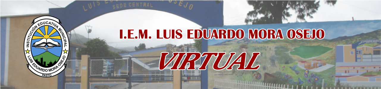 I.E.M. LUIS EDUARDO MORA OSEJO - VIRTUAL
