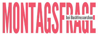 Montagsfrage Buchfresserchen