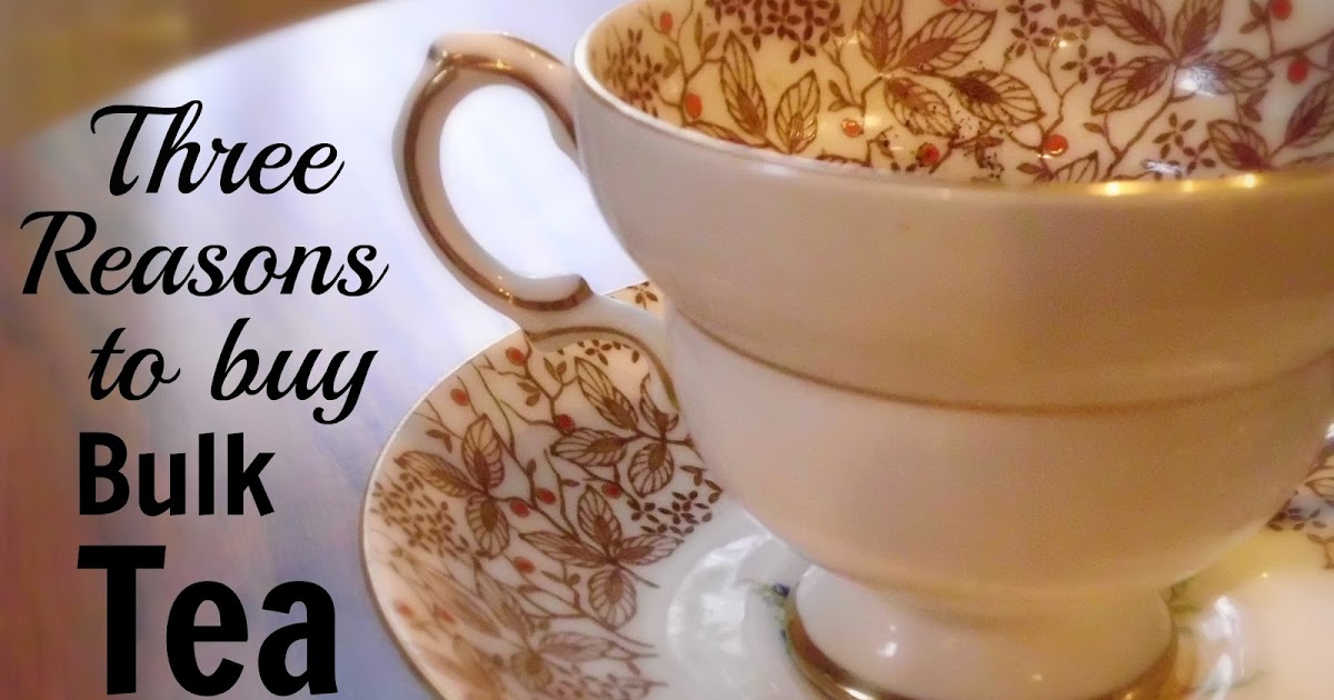 Livin' In The Green Three Reasons Why to Buy Bulk Loose Tea.