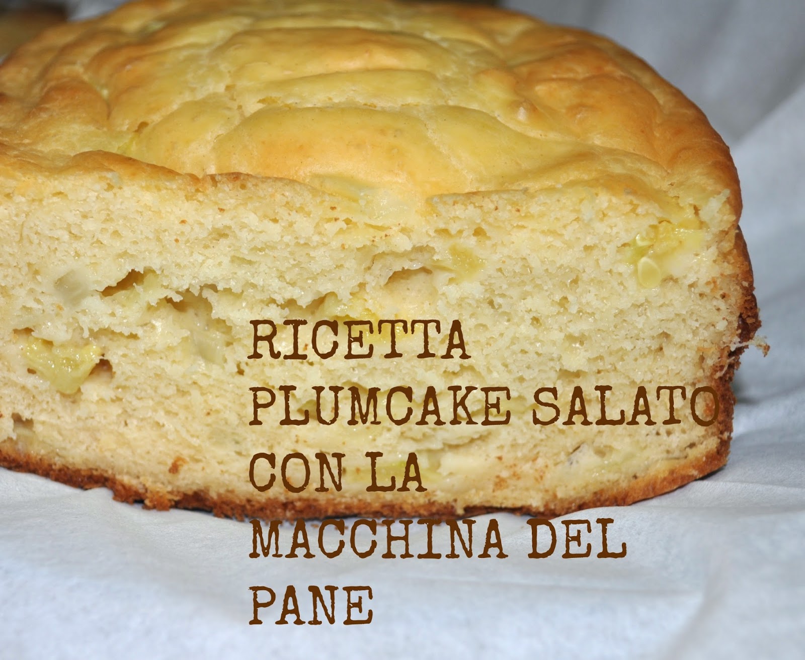 Ricetta Plumcake Salato Nella Macchina Del Pane Donneinpink Magazine