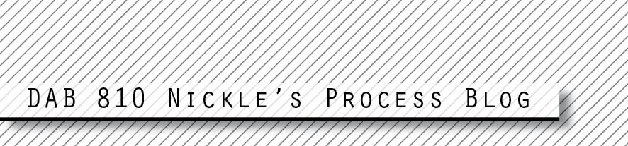 DAB 810 Nickle's Process Blog