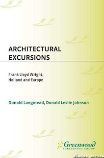 Architectural Excursions: Frank Lloyd Wright, Holland and Europe (Contributions to the Study of Art ( 356/1 )
