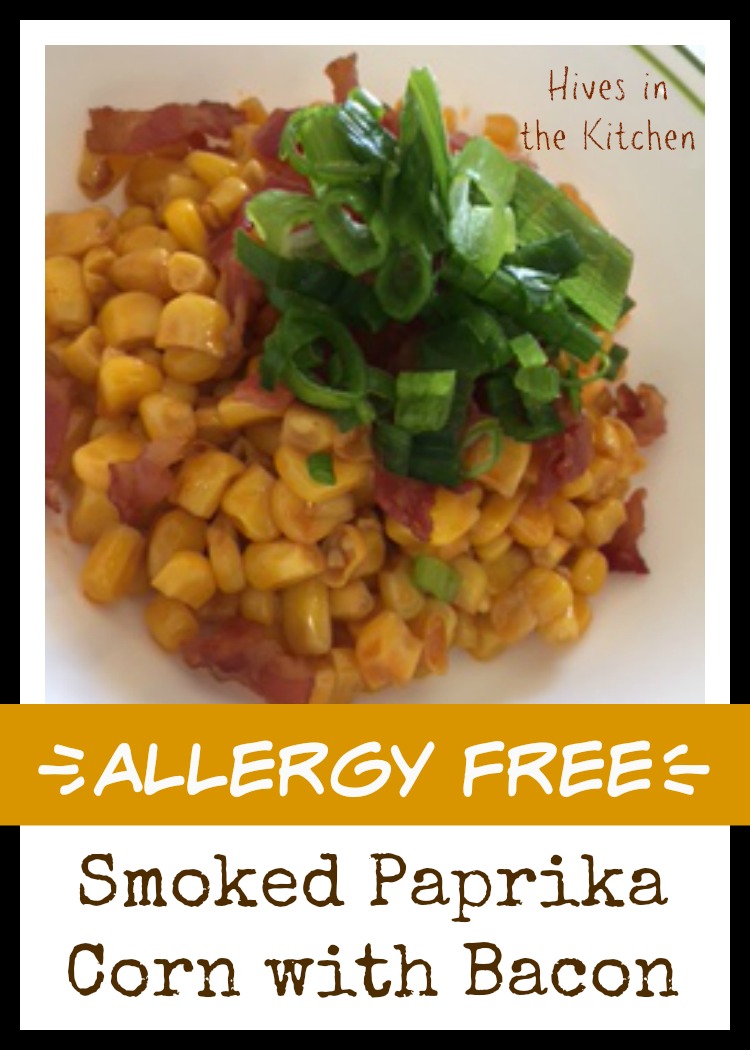 Hives in the Kitchen {Allergy Free} Smoked Paprika Corn with Bacon