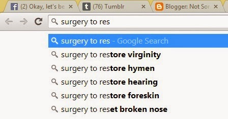 Screenshot of a Google search bar in which I've typed "surgery to res" and it's auto-suggesting "surgery to restore virginity" and "surgery to restore hymen"