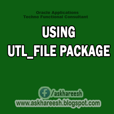 USING UTL_FILE PACKAGE,AskHareesh blog for OracleApps