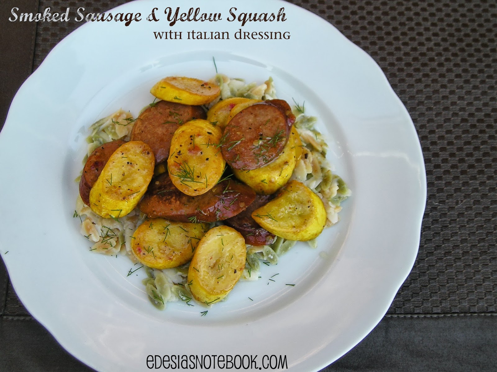 Smoked Sausage and Yellow Squash with Italian Dressing Edesia's Notebook