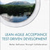  Lean-Agile Acceptance Test-Driven Development: Better Software Through Collaboration