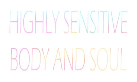 Highly Sensitive Body and Soul