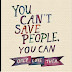 You Cant Save People