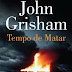 "Tempo de Matar" de John Grisham | Bertrand Editora