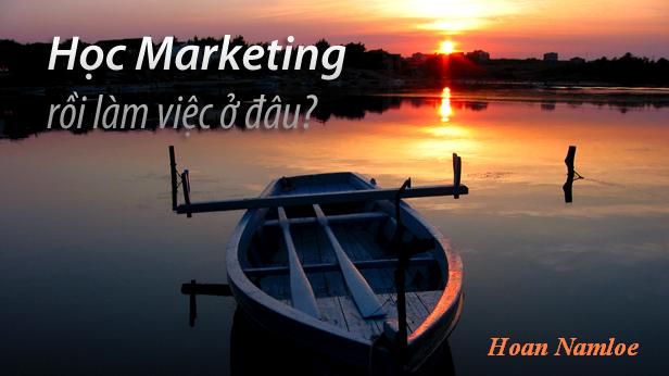 Học Marketing rồi làm việc ở đâu? Học Marketing rồi làm việc ở đâu?