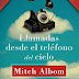 "Llamadas desde el teléfono del cielo" de Mitch Albom