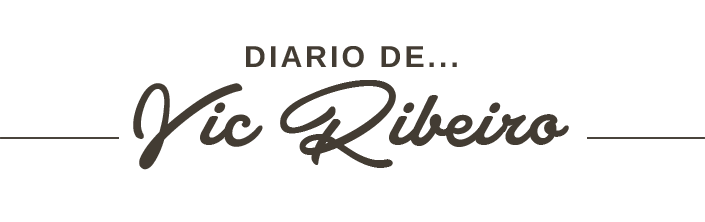 Diario de... Vic Ribeiro