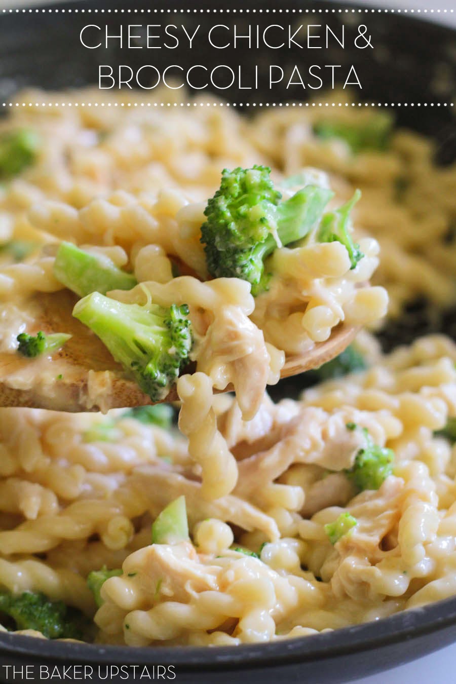 cheesy chicken and broccoli pasta The Baker Upstairs