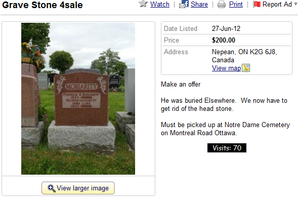 Kijiji Gravestone: He was buried Elsewhere.  We now have to get rid of the head stone.   Must be picked up at Notre Dame Cemetery on Montreal Road Ottawa.